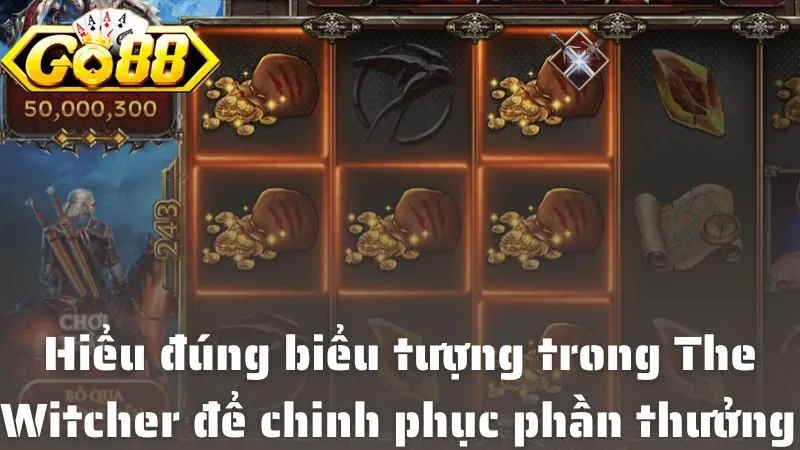 Nổ Hũ The Witcher Tại Go88: Game Thưởng Khủng Không Giới Hạn Hiểu đúng biểu tượng trong The Witcher để chinh phục phần thưởng giá trị